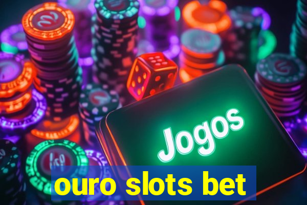 ouro slots bet